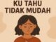 Ku Tahu Tidak Mudah