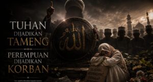 Tuhan Dijadikan Tameng, Perempuan Dijadikan Korban